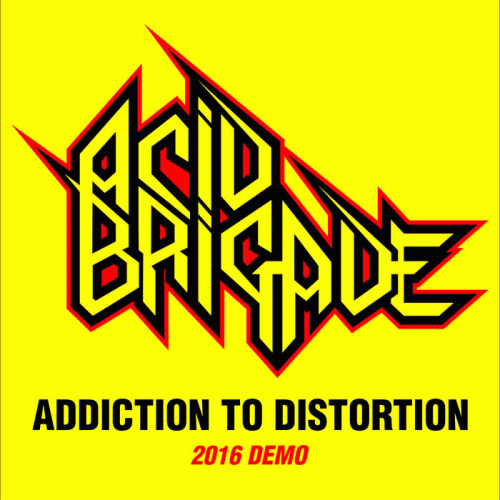 Acid Brigade : Addiction to Distortion